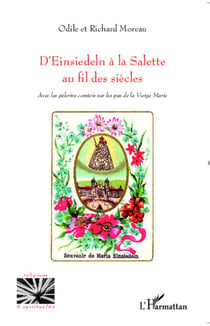D'Einsiedeln à la Salette au fil des siècles - avec les pèlerins comtois sur les pas de la Vierge Marie