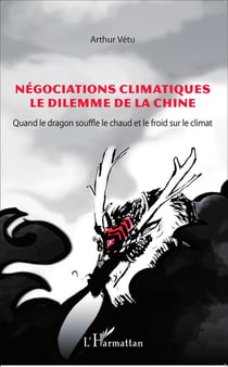 Négociations climatiques, le dilemme de la chine - quand le dragon souffle le chaud et le froid sur le climat