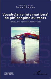 Vocabulaire international de philosophie du sport Tome 2 - les nouvelles recherches