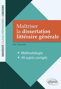 Maîtriser la dissertation littéraire générale (édition 2018)