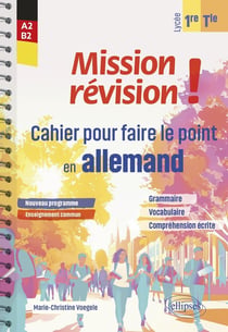 Mission révision ! Cahier pour faire le point en allemand - 1re et Terminale : Grammaire, vocabulaire, compréhension écrite,  Niveau A2-B2