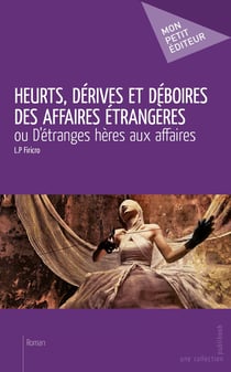Heurts, dérives et déboires des affaires étrangères - ou d'étranges hères aux affaires