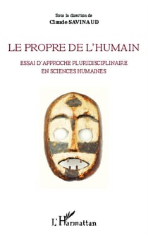 Le propre de l'humain - essai d'approche pluridisciplinaire en sciences humaines