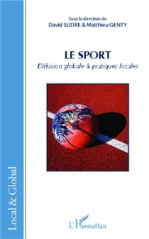 Le sport - diffusion globale et pratiques locales