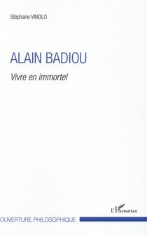 Alain Badiou - vivre en immortel