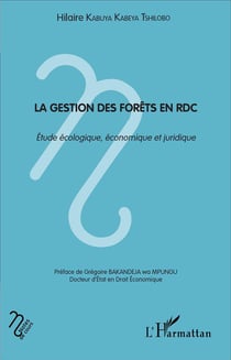 La gestion des forets en RDC - étude écologique, économique et juridique