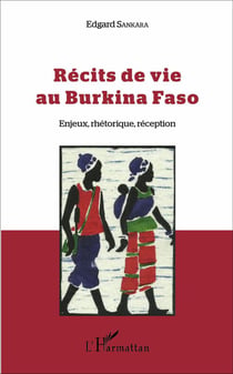 Récits de vie au Burkina Faso - enjeux, rhétorique, réception
