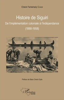 Histoire de Siguiri : de l'implémentation coloniale à l'indépendance (1888-1958)