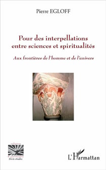 Pour des interpellations entre sciences et spiritualités aux frontières de l'homme et de l'univers