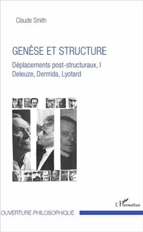Genèse et structure - déplacements post-structuraux Tome 1 - Deleuze, Derrida, Lyotard