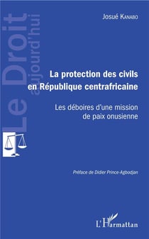 La protection des civils en République centrafricaine - les déboires d'une mission de paix onusienne