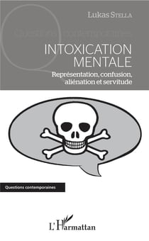 Intoxication mentale, représentation, confusion, aliénation et servitude