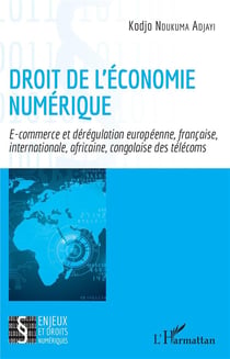 Droit de l'économie numérique - e-commerce et dérégulation européenne, française, internationale, africaine, congolaise des télécoms