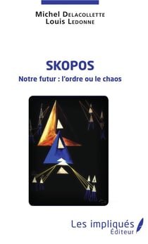 Skopos - notre futur : l'ordre ou le chaos