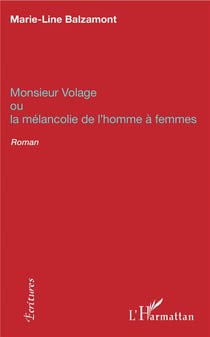Monsieur Volage ou la mélancolie de l'homme à femmes