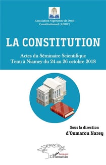 La constitution - actes du séminaire scientifique tenu à Niamey du 24 au 26 octobre 2018