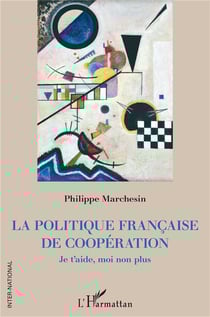 La politique française de coopération - je t'aide, moi non plus