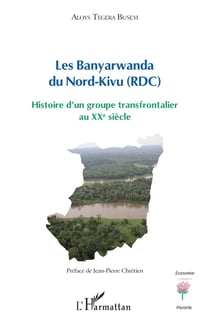 Les Banyarwanda du nord-kivu (RDC) : histoire d'un groupe transfrontalier au XXe siècle