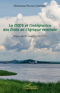 La CICOS et l'intégration des états de l'Afrique centrale