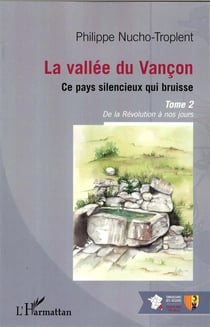 La vallée du Vançon, ce pays silencieux qui bruisse t.2 - de la révolution à nos jours