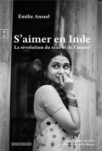 S'aimer en Inde : La révolution du sexe et de l'amour