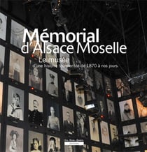 Mémorial d'alsace moselle - le musée d'une histoire tourmentée de 1870 à nos jours