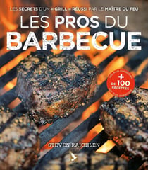 Les pros du barbecue - les secrets d'un "grill" réussi par le maître du feu