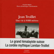 Jean Troillet - une vie à 8000 mètres