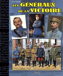 Les généraux de la grande guerre Tome 2