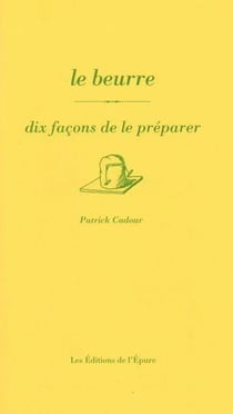 Dix façons de le préparer : le beurre