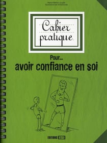 CAHIER PRATIQUE POUR AVOIR CONFIANCE EN SOI