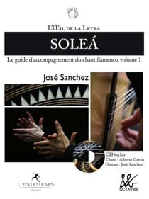 L'oeil de la Letra Tome 1 - Solea -  le guide d'accompagnement du chant flamenco