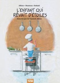 L'enfant qui rêvait d'étoiles - dans les pas de Yannick Alléno