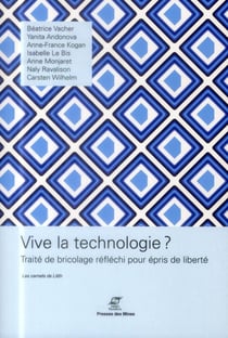Vive la technologie - traité de bricolage réfléchi pour épris de liberté