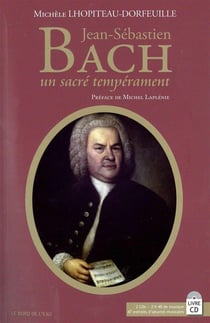 Jean-Sébastien Bach - un sacré tempérament