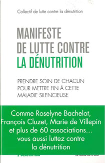 Manifeste de lutte contre la dénutrition - prendre soin de chacun pour mettre fin à cette maladie silencieuse