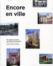 Encore en ville - dix années de projets aux ateliers Lion associés