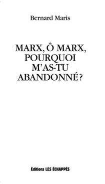 Marx, ô Marx, pourquoi m'as-tu abandonné ?