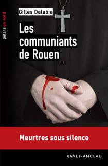 Les communiants de Rouen - Meurtres sous silence