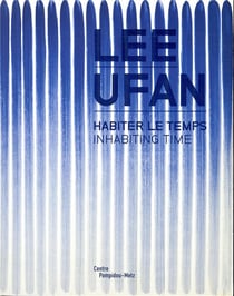 Lee Ufan - habiter le temps