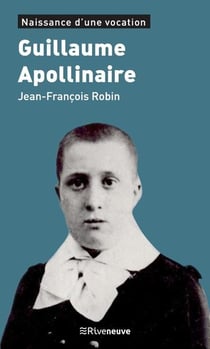 Guillaume Apollinaire - naissance d'une vocation