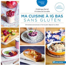 Ma cuisine à IG bas sans gluten - 50 recettes savoureuses et bio du petit déjeuner au dîner