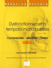 Dysfonctionnements temporomandibulaires - comprendre, identifier, traiter