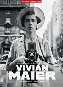 Vivian Maier : 100 photos pour la liberté de la presse