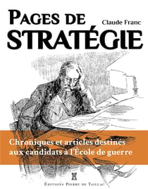 Pages de stratégie : chroniques et articles destinés aux candidats à l'Ecole de Guerre