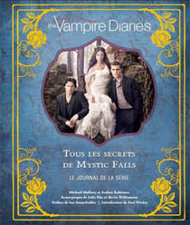 The vampire diaries, tous les secrets de Mystic falls : Le journal de la série