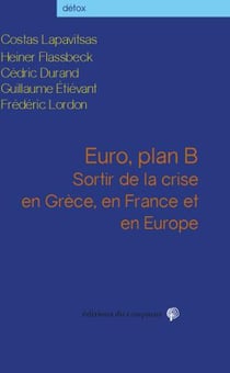 Euro, plan B - sortir de la crise en Grèce, en France et en Europe