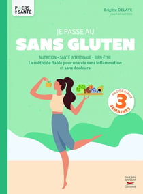 Je passe au sans gluten : La méthode fiable pour une vie sans inflammation et sans douleurs