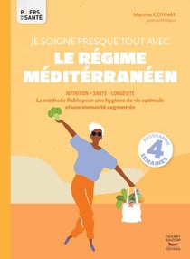 Je soigne presque tout avec le régime méditerranéen : La méthode fiable pour une hygiène de vie optimale et une immunité augmentée