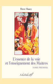 L'essence de la voie et l'enseignement des maîtres Tome 1